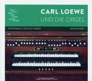 CD Carl Loewe: Carl Loewe Und Die Orgel