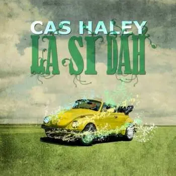 CD Cas Haley: La Si Dah