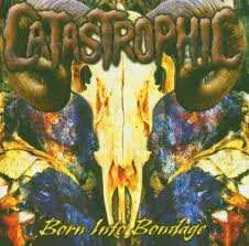 CD Catastrophic: Born Into Bondage
