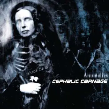 LP Cephalic Carnage: Anomalies  CLR