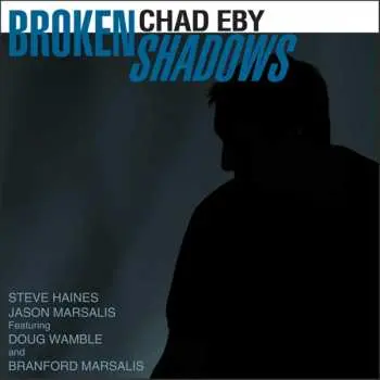 CD Chad Eby: Broken Shadows