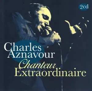 2CD Charles Aznavour: Chanteur Extraordinaire