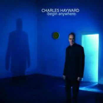 CD Charles Hayward: (Begin Anywhere)