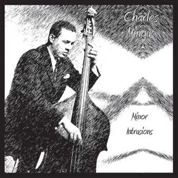 CD Charles Mingus: Minor Intrusions