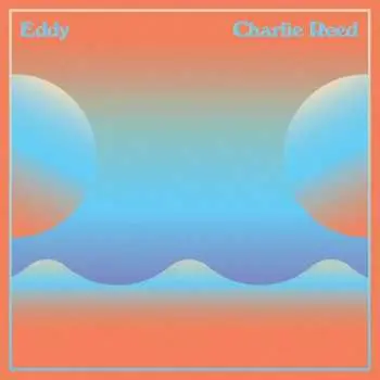 LP Charlie Reed: Eddy