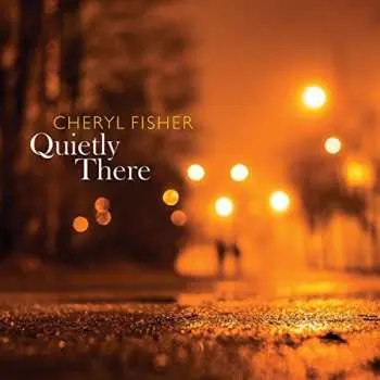 CD Cheryl Fisher: Quietly There