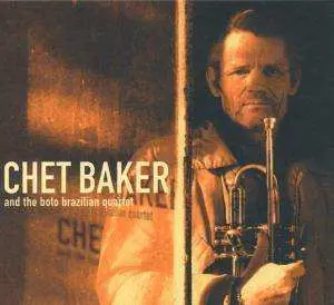 CD Chet Baker: Chet Baker And The Boto Brazilian Quartet