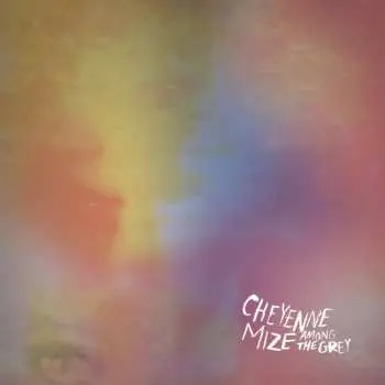 CD Cheyenne Mize: Among The Grey