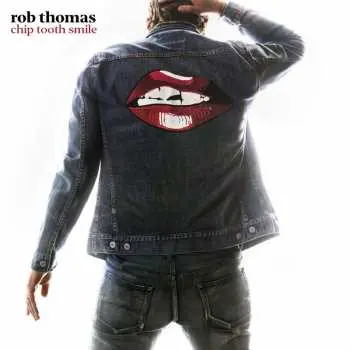 CD Rob Thomas: Chip Tooth Smile