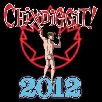 LP Chixdiggit: 2012