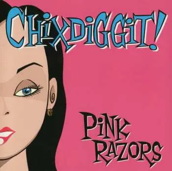 CD Chixdiggit: Pink Razors