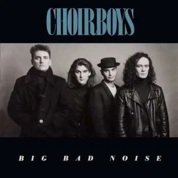 CD Choirboys: Big Bad Noise LTD