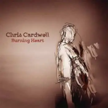 CD Chris Cardwell: Burning Heart