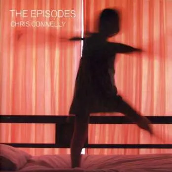 CD Chris Connelly: The Episodes
