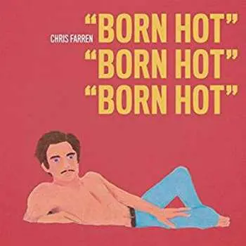 CD Chris Farren: Born Hot