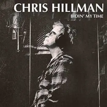 LP Chris Hillman: Bidin' My Time