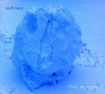 CD Chris Morrissey: North Hero