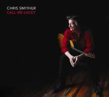 2CD Chris Smither: Call Me Lucky