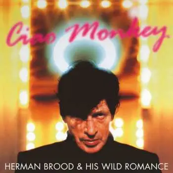 LP Herman Brood & His Wild Romance: Ciao Monkey LTD | NUM | CLR