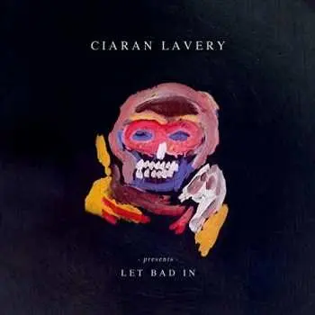 2LP Ciaran Lavery: Let Bad In CLR