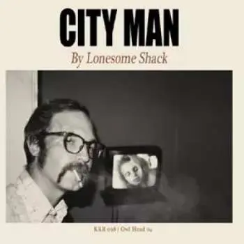 LP Lonesome Shack: City Man