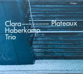 CD Clara Haberkamp Trio: Plateaux