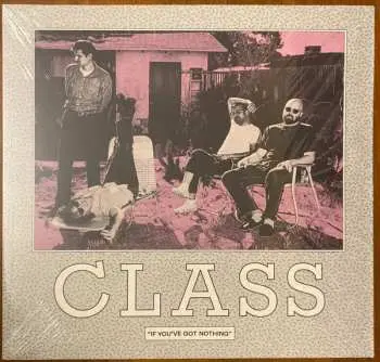 LP Class: If You've Got Nothing