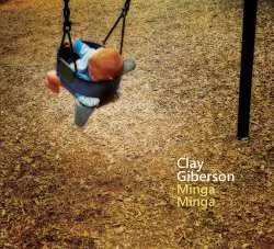 CD Clay Giberson: Minga Minga