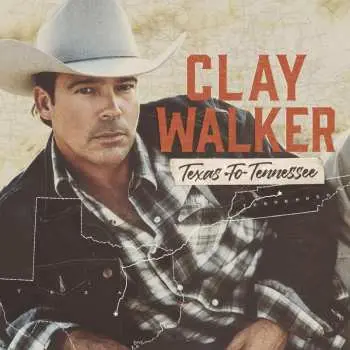 CD Clay Walker: Texas To Tennessee