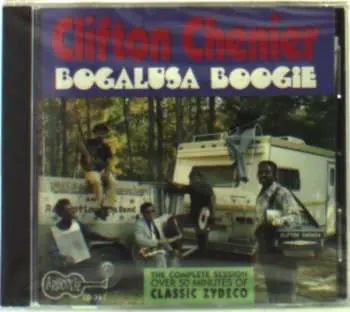 CD Clifton Chenier: Bogalusa Boogie