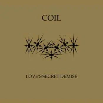 CD Coil: Love's Secret Demise
