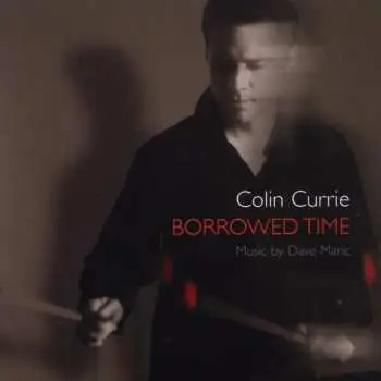 CD Colin Currie: Borrowed Time