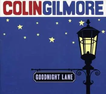 CD Colin Gilmore: Goodnight Lane