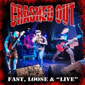 LP Crashed Out: Fast, Loose & Live