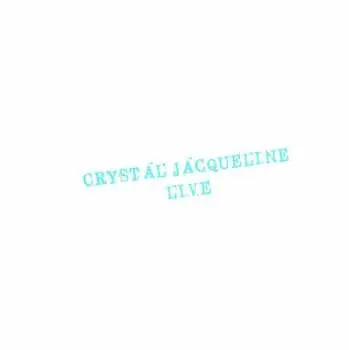 LP Crystal Jacqueline: Crystal Jacqueline Live