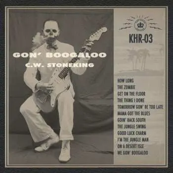 CD C.W. Stoneking: Gon' Boogaloo