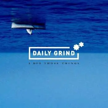 CD Daily Grind: I Did Those Things