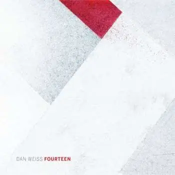 CD Dan Weiss: Fourteen