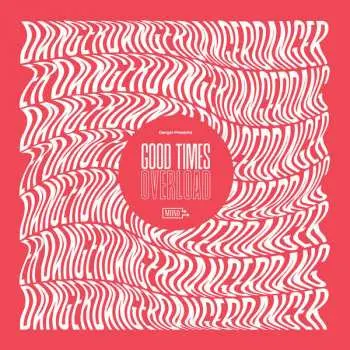 LP Danger: Good Times Overload