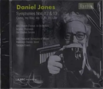 CD Daniel Jones: Symphonies Nos. 12 & 13 / Come My Way, My Truth, My Life