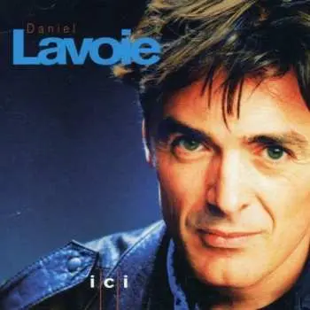 CD Daniel Lavoie: Ici