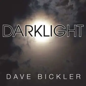 LP Dave Bickler: Darklight