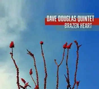 CD Dave Douglas Quintet: Brazen Heart