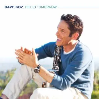 CD Dave Koz: Hello Tomorrow