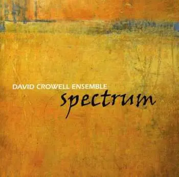 CD David Crowell Ensemble: Spectrum