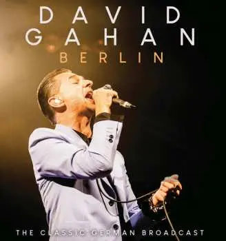 CD Dave Gahan: Dave Gahan: The Classic German Radio Broadcast Berlin