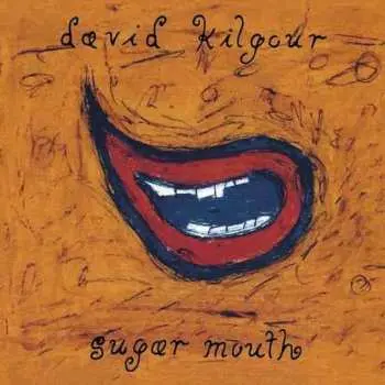 CD David Kilgour: Sugar Mouth + 10