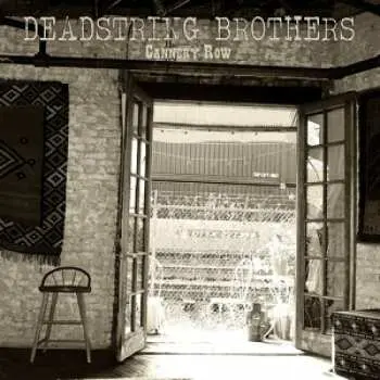 LP Deadstring Brothers: Cannery Row
