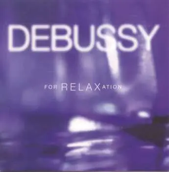 CD Claude Debussy: Debussy For Relaxation
