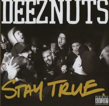 CD Deez Nuts: Stay True